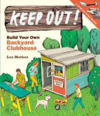 Keep Out! : Build Your Own Backyard Clubhouse: A Step-by-Step Guide