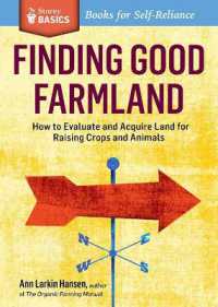 Finding Good Farmland : How to Evaluate and Acquire Land for Raising Crops and Animals. a Storey BASICS® Title