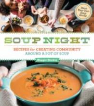 Soup Night : Recipes for Creating Community around a Pot of Soup
