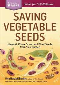 Saving Vegetable Seeds : Harvest, Clean, Store, and Plant Seeds from Your Garden. a Storey BASICS® Title
