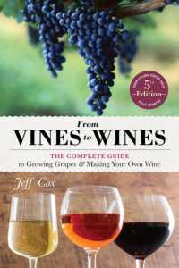 From Vines to Wines, 5th Edition : The Complete Guide to Growing Grapes and Making Your Own Wine