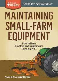 Maintaining Small-Farm Equipment : How to Keep Tractors and Implements Running Well. a Storey BASICS® Title
