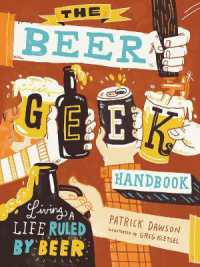 The Beer Geek Handbook : Living a Life Ruled by Beer