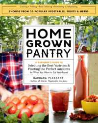 Homegrown Pantry : A Gardener's Guide to Selecting the Best Varieties & Planting the Perfect Amounts for What You Want to Eat Year-Round