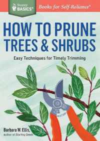 How to Prune Trees & Shrubs : Easy Techniques for Timely Trimming. a Storey BASICS® Title