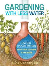 Gardening with Less Water : Low-Tech, Low-Cost Techniques; Use up to 90% Less Water in Your Garden