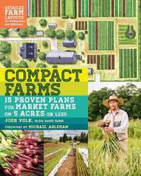 Compact Farms : 15 Proven Plans for Market Farms on 5 Acres or Less; Includes Detailed Farm Layouts for Productivity and Efficiency