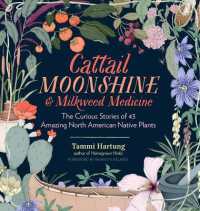 Cattail Moonshine & Milkweed Medicine : The Curious Stories of 43 Amazing North American Native Plants