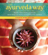 The Ayurveda Way : 108 Practices from the World's Oldest Healing System for Better Sleep, Less Stress, Optimal Digestion, and More