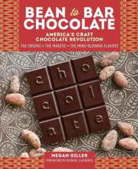 Bean-to-Bar Chocolate : America's Craft Chocolate Revolution: the Origins, the Makers, and the Mind-Blowing Flavors