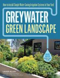 Greywater, Green Landscape : How to Install Simple Water-Saving Irrigation Systems in Your Yard