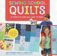 Sewing School ® Quilts : 15 Projects Kids Will Love to Make; Stitch Up a Patchwork Pet, Scrappy Journal, T-Shirt Quilt, and More （Spiral）