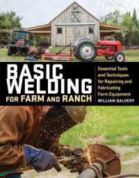 Basic Welding for Farm and Ranch : Essential Tools and Techniques for Repairing and Fabricating Farm Equipment