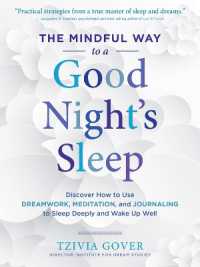 The Mindful Way to a Good Night's Sleep : Discover How to Use Dreamwork, Meditation, and Journaling to Sleep Deeply and Wake Up Well
