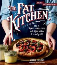 The Fat Kitchen : How to Render, Cure & Cook with Lard, Tallow & Poultry Fat