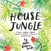 House Jungle : Turn Your Home into a Plant-Filled Paradise!
