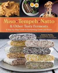 Miso, Tempeh, Natto & Other Tasty Ferments : A Step-by-Step Guide to Fermenting Grains and Beans