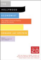 The Hollywood Economist Release 2.0 : The Hidden Financial Reality Behind the Movies （Reprint）