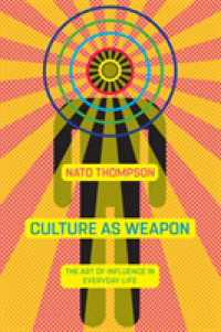 Culture as Weapon : The Art of Influence in Everyday Life