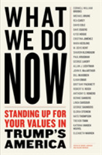 What We Do Now : (21) Progressivess on Standing Up for Your Values in Trump's America -- Paperback / softback