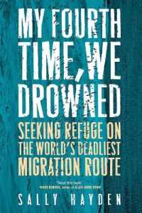 My Fourth Time， We Drowned : Seeking Refuge on the World's Deadliest Migration Route