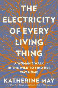 The Electricity of Every Living Thing : A Woman's Walk in the Wild to Find Her Way Home 