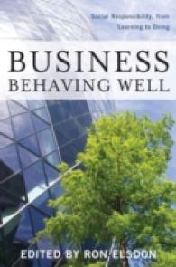 Business Behaving Well : Social Responsibility, from Learning to Doing -- Hardback
