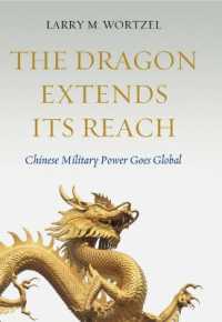The Dragon Extends Its Reach : Chinese Military Power Goes Global