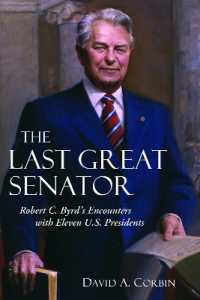 The Last Great Senator : Robert C. Byrd's Encounters with Ten U. S. Presidents