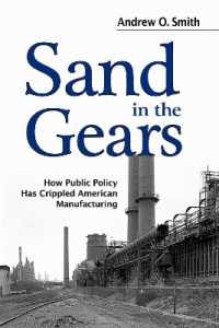 Sand in the Gears : How Public Policy Has Crippled American Manufacturing