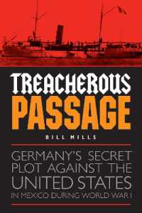 Treacherous Passage : Germany's Secret Plot against the United States in Mexico during World War I