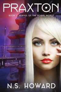 Praxton : Book 1 Slaves of the Rogue World