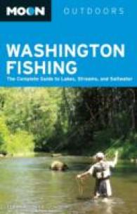 Moon Outdoors Washington Fishing : The Complete Guide to Lakes, Streams, and Saltwater (Moon Washington Fishing) （7TH）