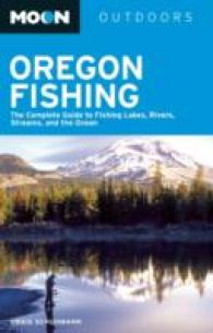 Moon Outdoors Oregon Fishing : The Complete Guide to Fishing Lakes, Rivers, Streams, and the Ocean (Moon Outdoors) （2ND）