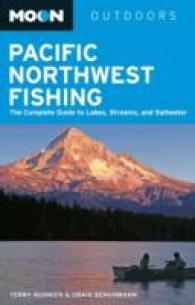 Moon Outdoors Pacific Northwest Fishing : The Complete Guide to Lakes, Streams, and Saltwater (Moon Pacific Northwest Fishing)