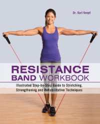 Resistance Band Workbook : Illustrated Step-by-Step Guide to Stretching, Strengthening and Rehabilitative Techniques