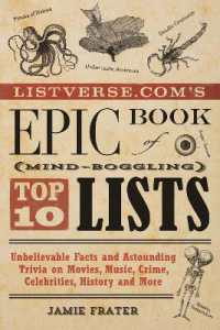 Listverse.com's Epic Book of Mind-Boggling Top 10 Lists : Unbelievable Facts and Astounding Trivia on Movies, Music, Crime, Celebrities, History, and More
