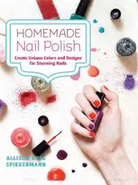 Homemade Nail Polish : Create Unique Colors and Designs for Eye-Catching Nails