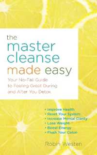 The Master Cleanse Made Easy : Your No-Fail Guide to Feeling Great during and after Your Detox