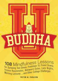 Buddha U : 108 Mindfulness Lessons for Surviving Test Stress, Freshman 15, Friend Drama, Insane Roommates, Awkward Dates, Late Nights, Morning Lectures... and Other College Challenges