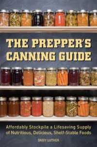 The Prepper's Canning Guide : Affordably Stockpile a Lifesaving Supply of Nutritious, Delicious, Shelf-stable Foods