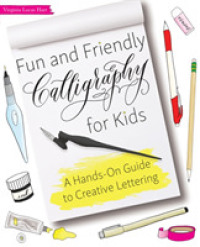 Fun and Friendly Calligraphy for Kids: A Hands-On Guide to Creative Lettering (Hand-Lettering & Calligraphy Practice")