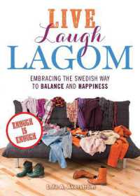 Live Laugh Lagom : Enough Is Enough--Embracing the Swedish Way to Balance and Happiness