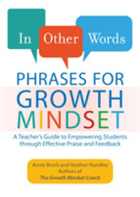 In Other Words: Phrases for Growth Mindset : A Teacher's Guide to Empowering Students through Effective Praise and Feedback -- Paperback / softback