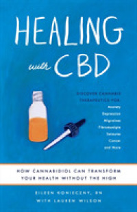 Healing with CBD : How Cannabidiol Can Transform Your Health without the High （1ST）