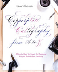 Copperplate Calligraphy from a to Z : A Step-by-step Workbook for Mastering Elegant, Pointed-pen Lettering -- Paperback / softback