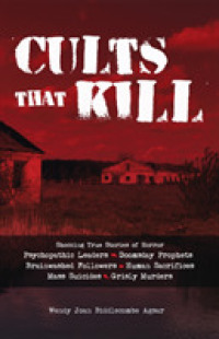 Cults That Kill : Shocking True Stories of Horror from Psychopathic Leaders, Doomsday Prophets, an -- Paperback / softback