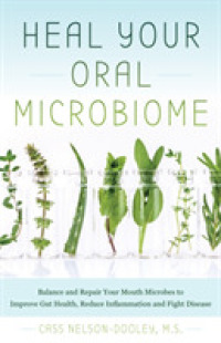 Heal Your Oral Microbiome: Balance and Repair Your Mouth Microbes to Improve Gut Health, Reduce Inflammation and Fight Disease