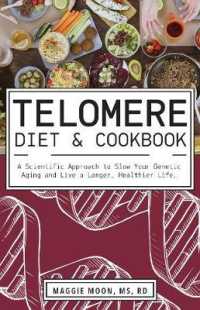 Telomere Diet and Cookbook: A Scientific Approach to Slow Your Genetic Aging and Live a Longer, Healthier Life