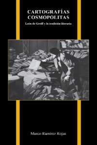 Cartografías Cosmopolitas : León De Greiff Y La Tradición Literaria (Purdue Studies in Romance Literatures)